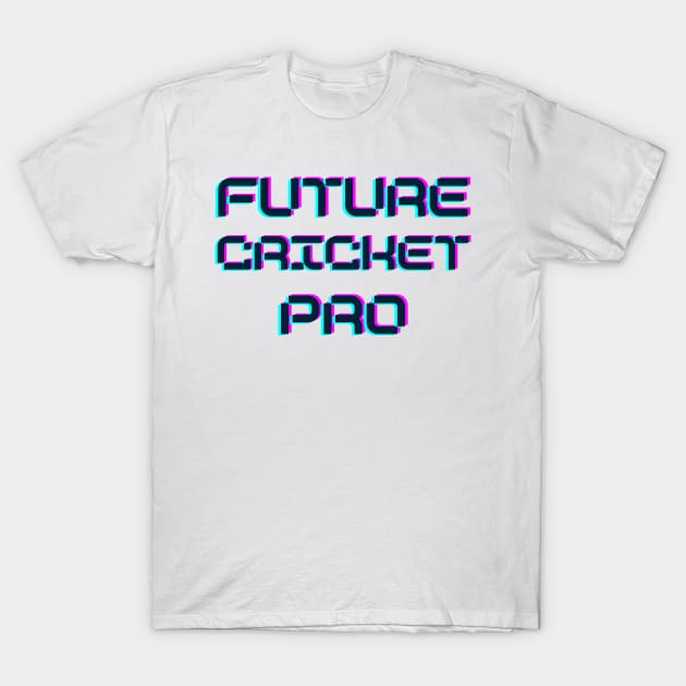 Future cricket pro T-Shirt by RetroTSquad